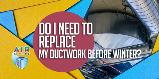 Do I Need to Replace My Ductwork Before Winter?